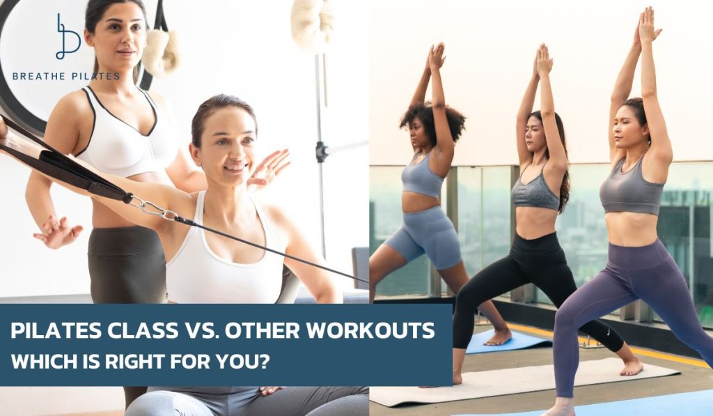 Pilates Class vs. Other Workouts: Which Is Right for You?