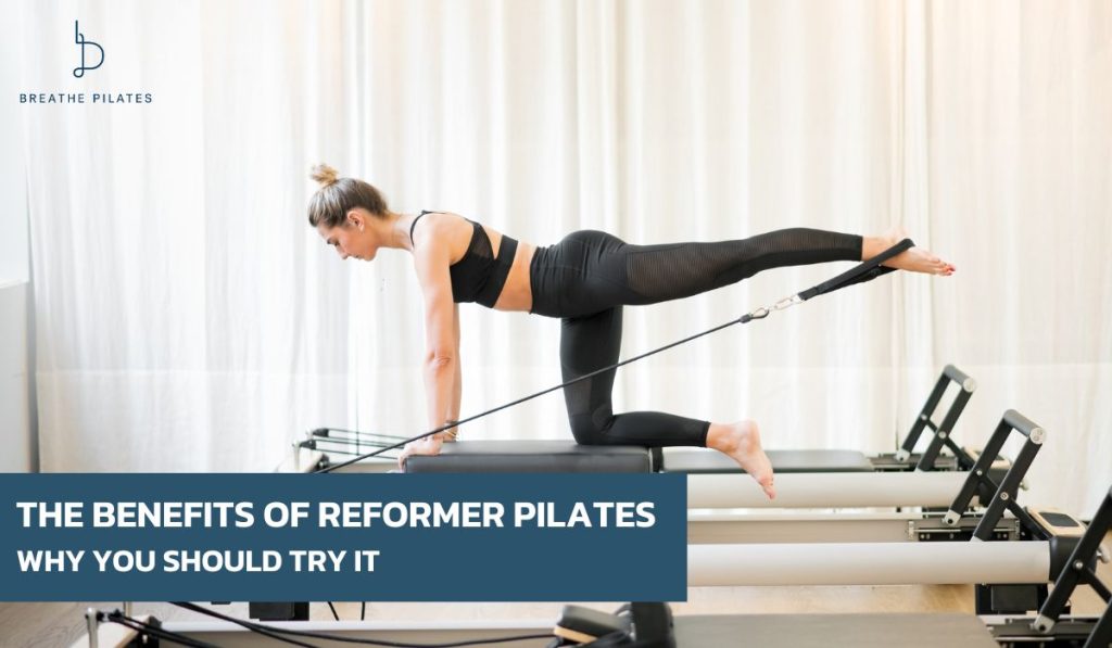 The Benefits of Reformer Pilates: Why You Should Try It