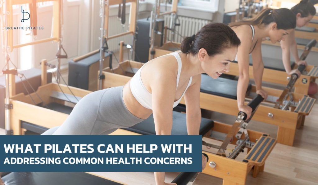 What Pilates Can Help With Addressing Common Health Concerns